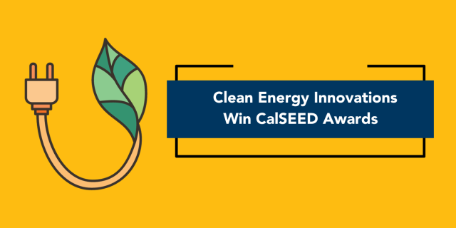 Clean Energy Innovations  Win CalSEED Awards