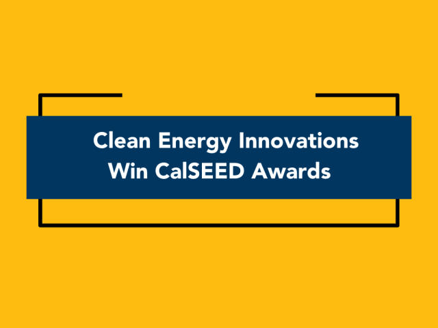 Clean Energy Innovations  Win CalSEED Awards